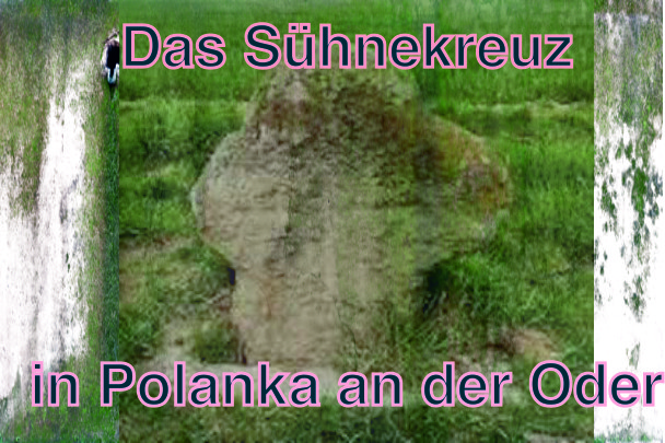 Das Sühnekreuz in Polanka an der Oder