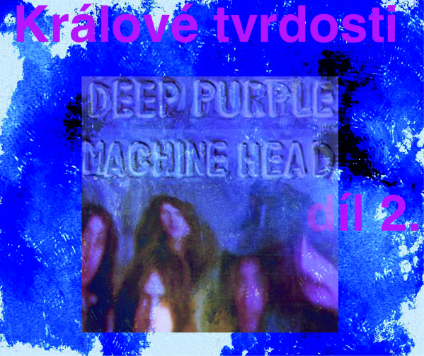 Deep Purple záruka ocelové kvality díl 2.